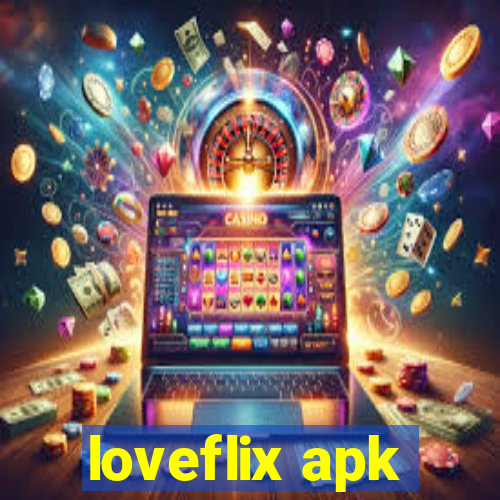 loveflix apk